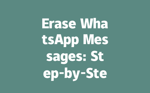 Erase WhatsApp Messages: Step-by-Step Guide for 2025 一