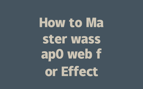 How to Master wassap0 web for Effective Communication in 2025 一