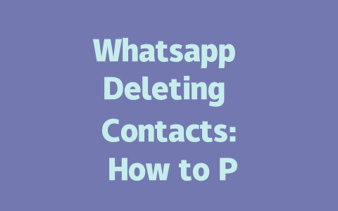Whatsapp Deleting Contacts: How to Prevent It in 2025 一