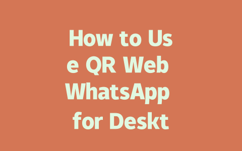 How to Use QR Web WhatsApp for Desktop in 2025 一