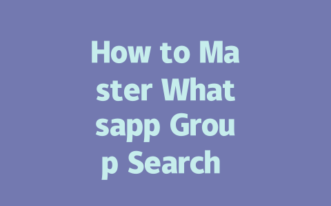 How to Master Whatsapp Group Search 2025 Guide 一