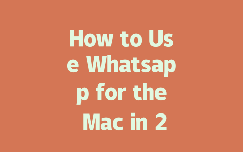 How to Use Whatsapp for the Mac in 2025 Step-by-Step Guide 一