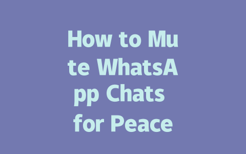 How to Mute WhatsApp Chats for Peace in 2025 一