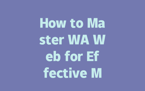 How to Master WA Web for Effective Messaging in 2025 一