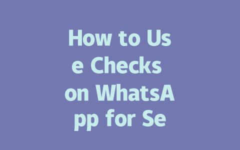 How to Use Checks on WhatsApp for Secure Messages in 2025 Year 一