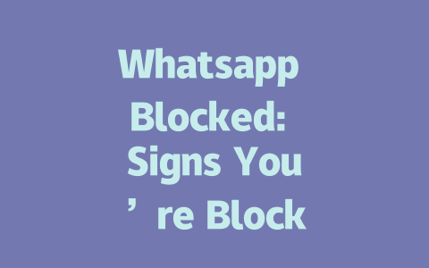 Whatsapp Blocked: Signs You’re Blocked on Whatsapp 2025 Guide 一