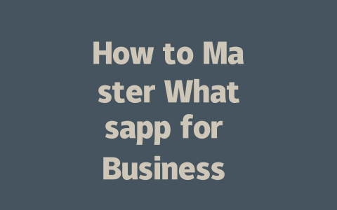 How to Master Whatsapp for Business Desktop in 2025 一