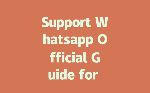 Support Whatsapp Official Guide for 2025 User Needs 一