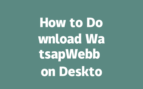 How to Download WatsapWebb on Desktop in 2025 一