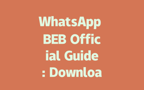 WhatsApp BEB Official Guide: Download & Use in 2025 一