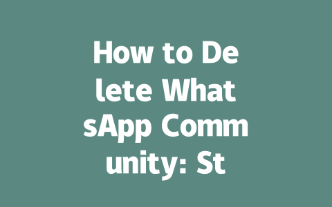 How to Delete WhatsApp Community: Step-by-Step Guide for 2025 一