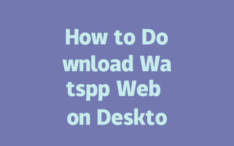 How to Download Watspp Web on Desktop in 2025 一