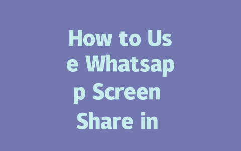 How to Use Whatsapp Screen Share in 2025 Step-by-Step Guide 一