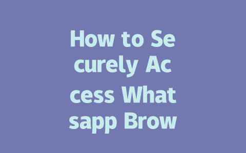 How to Securely Access Whatsapp Browser Login in 2025 一