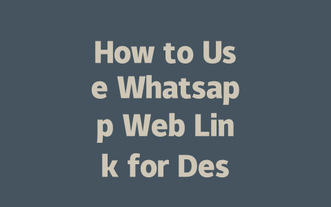 How to Use Whatsapp Web Link for Desktop in 2025 一