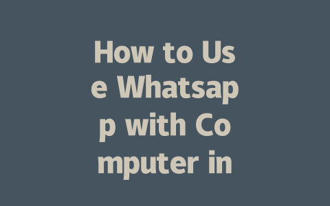 How to Use Whatsapp with Computer in 2025 一