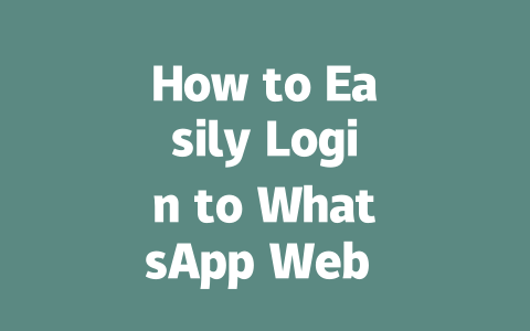 How to Easily Login to WhatsApp Web in 2025 一