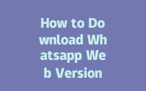 How to Download Whatsapp Web Version on Desktop in 2025 一