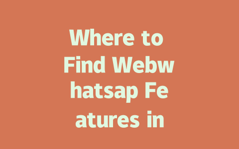 Where to Find Webwhatsap Features in 2025 一