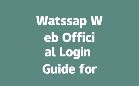 Watssap Web Official Login Guide for Desktop in 2025 一