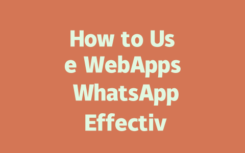 How to Use WebApps WhatsApp Effectively in 2025 一