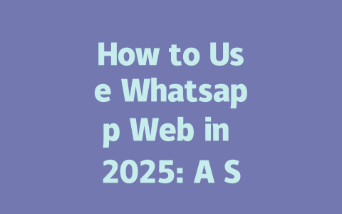 How to Use Whatsapp Web in 2025: A Step-by-Step Guide 一