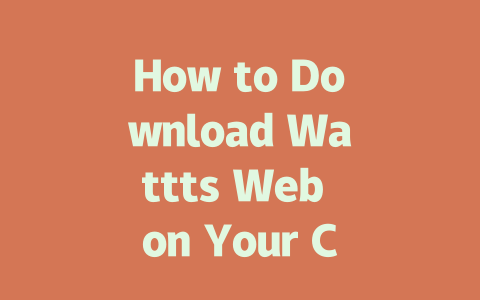 How to Download Wattts Web on Your Computer in 2025 一