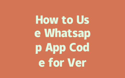 How to Use Whatsapp App Code for Verification in 2025 一