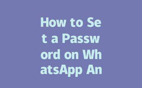 How to Set a Password on WhatsApp Android in 2025 一