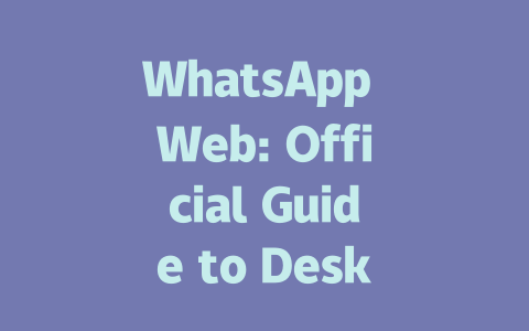 WhatsApp Web: Official Guide to Desktop Setup in 2025 一