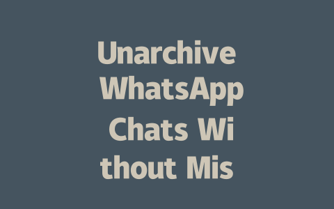 Unarchive WhatsApp Chats Without Missing Messages in 2025 一