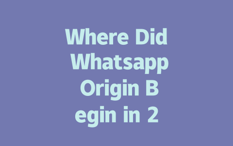 Where Did Whatsapp Origin Begin in 2025 Year 一