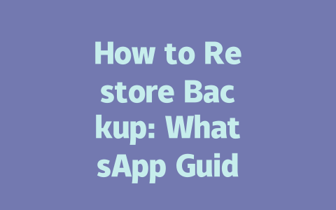 How to Restore Backup: WhatsApp Guide for 2025 Users 一