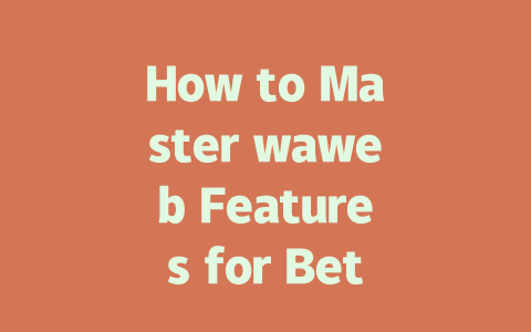 How to Master waweb Features for Better Messaging in 2025 一