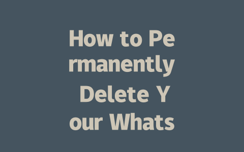 How to Permanently Delete Your WhatsApp Account in 2025 一