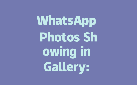 WhatsApp Photos Showing in Gallery: How to Fix in 2025 一