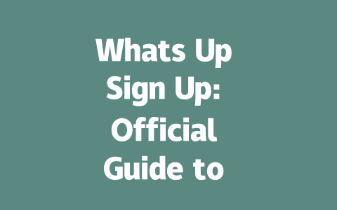 Whats Up Sign Up: Official Guide to Get Started in 2025 一