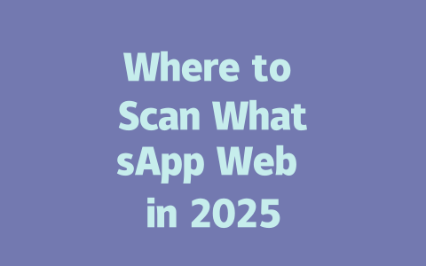 Where to Scan WhatsApp Web in 2025 一