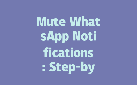 Mute WhatsApp Notifications: Step-by-Step Guide 2025 Update 一