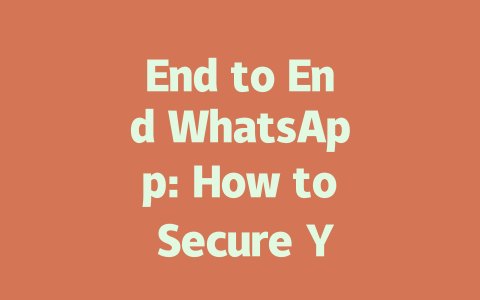 End to End WhatsApp: How to Secure Your Messages in 2025 一