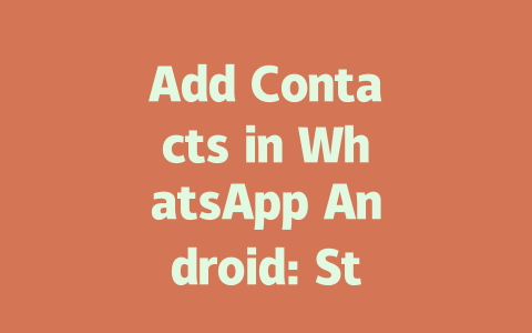 Add Contacts in WhatsApp Android: Step-by-Step Guide for 2025 一