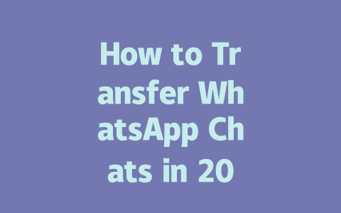 How to Transfer WhatsApp Chats in 2025 Step-by-Step Guide 一
