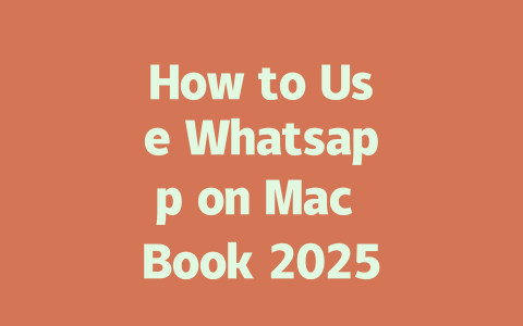 How to Use Whatsapp on Mac Book 2025 Guide 一