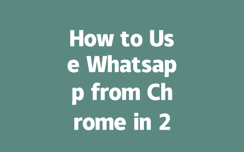How to Use Whatsapp from Chrome in 2025: Step-by-Step Guide 一