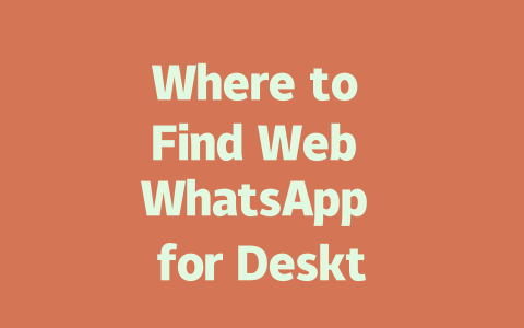 Where to Find Web WhatsApp for Desktop in 2025 一