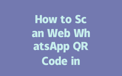 How to Scan Web WhatsApp QR Code in Seconds 2025 Guide 一
