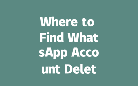 Where to Find WhatsApp Account Deletion Options 2025 Guide 一