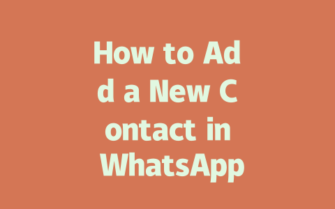 How to Add a New Contact in WhatsApp Step-by-Step Guide for 2025 一