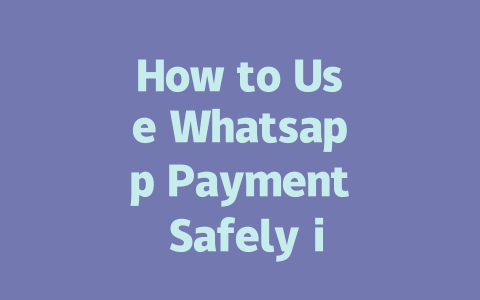 How to Use Whatsapp Payment Safely in 2025 Step-by-Step Guide 一