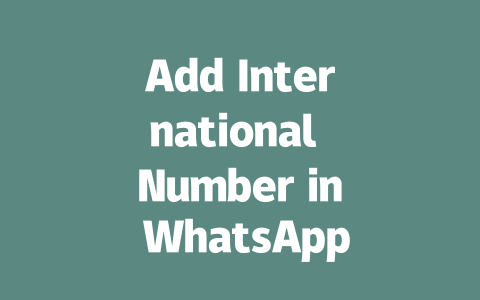 Add International Number in WhatsApp: Step-by-Step Guide for 2025 一